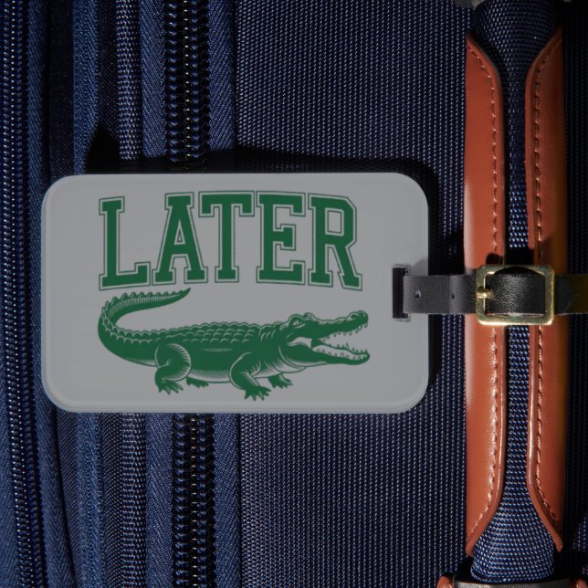 Später Alligator Lustiger Gator-Witz Spruch  Gepäckanhänger (Vorderseite Insitu 4)