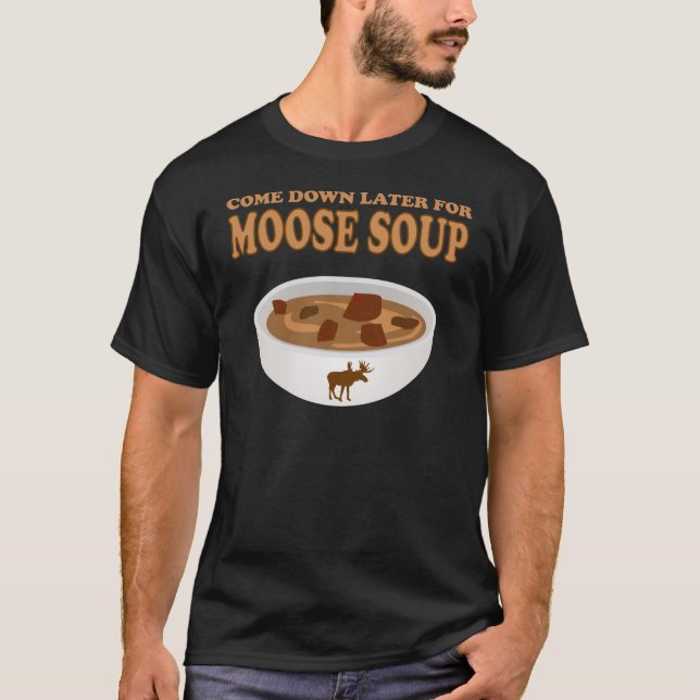 später für Elchsuppe herunter kommen T-Shirt (Vorderseite)