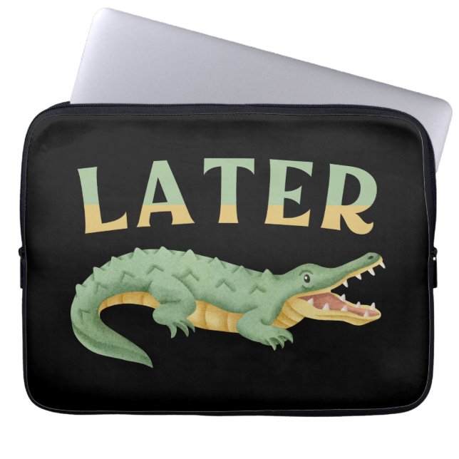 Später Gator Funny Alligator Sarcastic Crocodile Laptopschutzhülle (Vorderseite)
