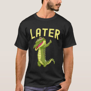Später Gator Lustiger Wortwitz Alligator Krokodil T-Shirt