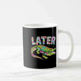Später Gator Süße Grafik Lustiger Alligator Meme Kaffeetasse