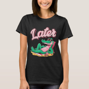 Später Gator Süße Grafik Lustiger Alligator Meme T-Shirt