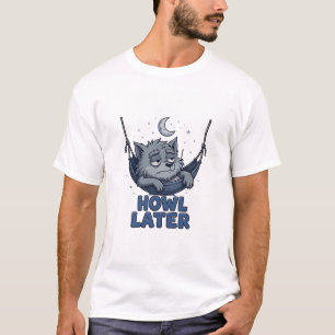 Später heulen T-Shirt