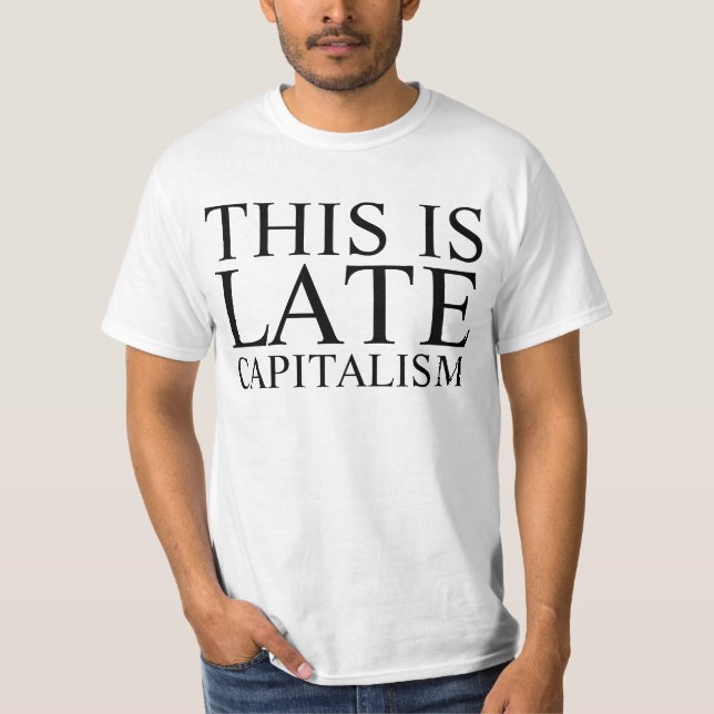 später Kapitalismus T-Shirt (Vorderseite)
