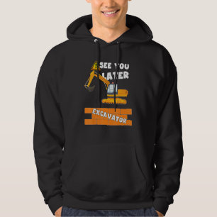 Später sehen wir Bagger-Zitat-Konstruktion Cool Hoodie