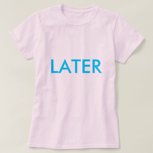 "SPÄTER" T-Shirt (Design vorne)
