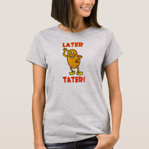 Später Tater! T-Shirt