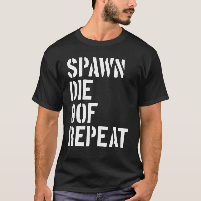 Spawn Die of Repeat Gamer Video Game Noob T-Shirt (Vorderseite)