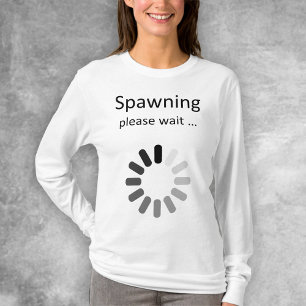 Spawning Please Wait - Mom-To-Be Humor T-Shirt
