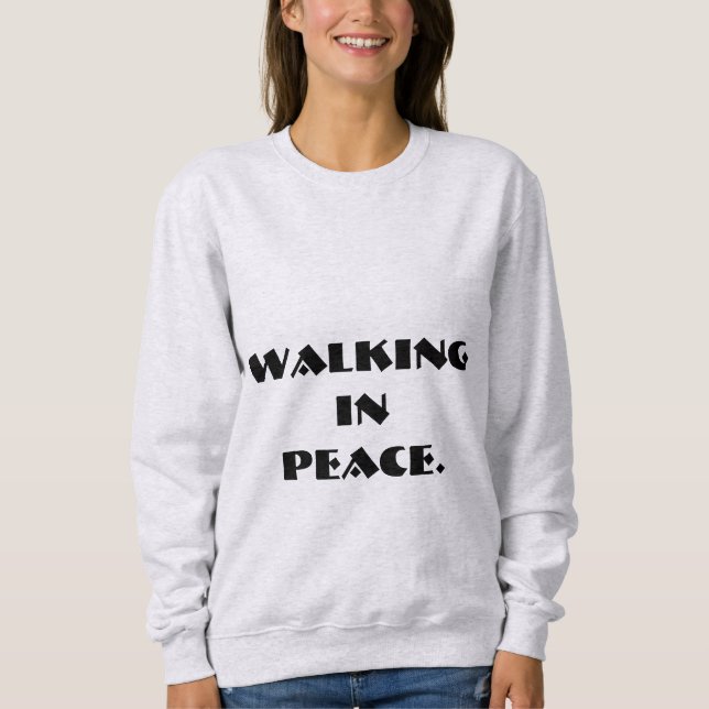 Spaziergang in Peace Quote Sweatshirt (Vorderseite)
