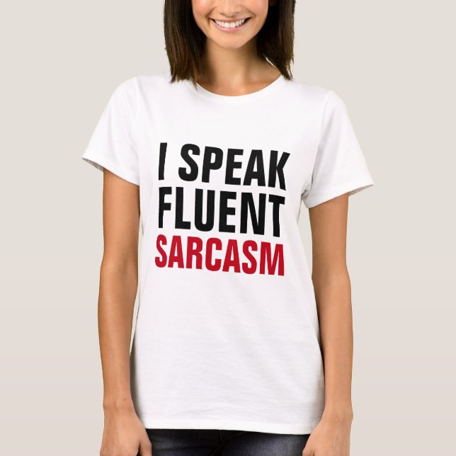 Speak Fluent Sarcasm T-Shirt (Vorderseite)