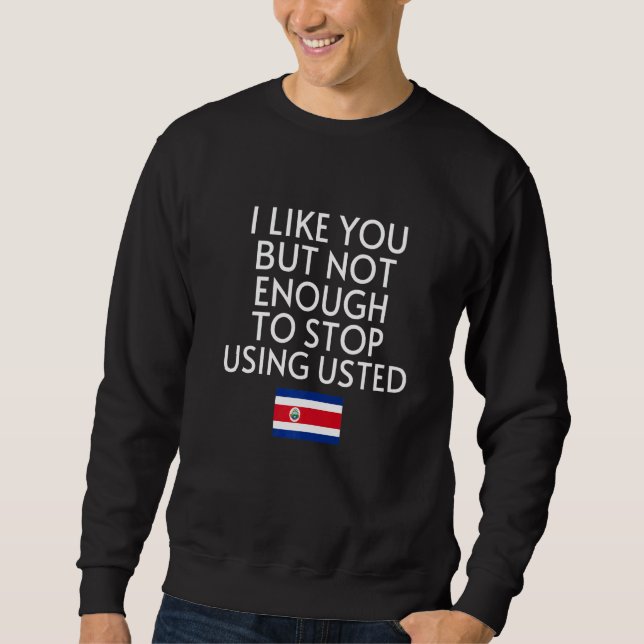 Speak Spanish Costa Rica Flag Usted Tu Costa Rican Sweatshirt (Vorderseite)