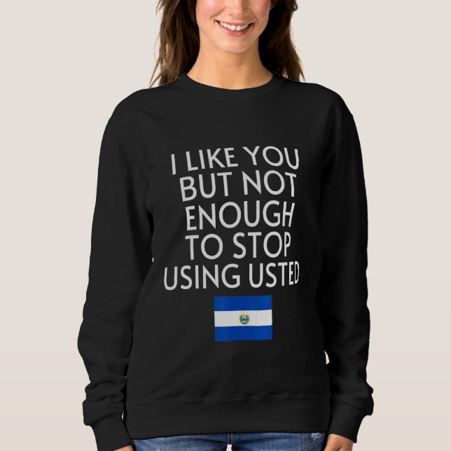 Speak Spanish El Salvador Flag Usted Tu Salvadoran Sweatshirt (Vorderseite)