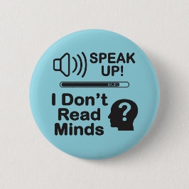 Speak Up – I Don’t Read Minds Funny Communication  Button