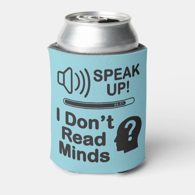 Speak Up – I Don’t Read Minds Funny Communication  Dosenkühler (Kanne Rückseite)
