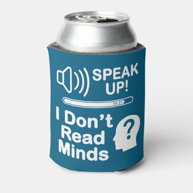 Speak Up – I Don’t Read Minds Funny Communication  Dosenkühler (Kanne Rückseite)