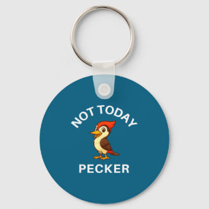 Specht Nicht heute Pecker, Lustig, Witze, Sarkasti Schlüsselanhänger