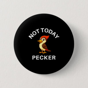 Specht Nicht heute Specht, Lustig, Witze, Sarkasti Button