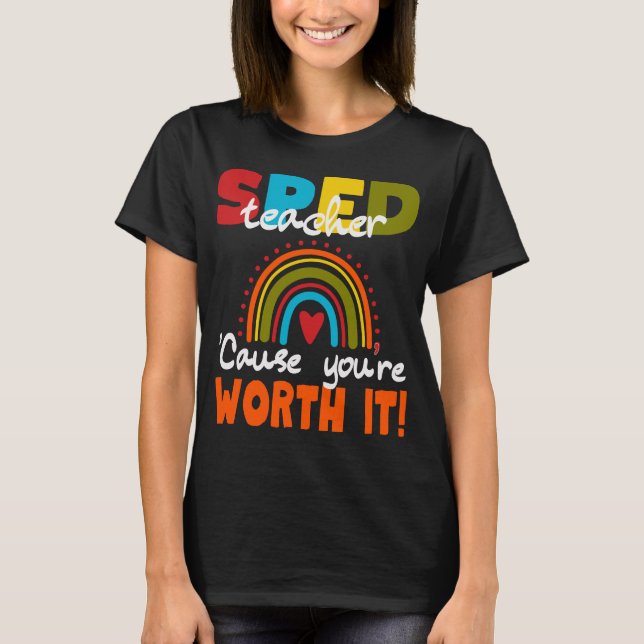 Special Edu SPED Teacher Cause You’re Worth It T-Shirt (Vorderseite)