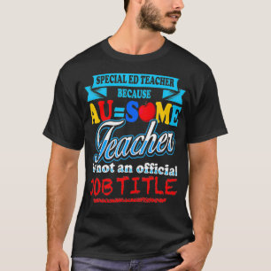Special Education Ed Teacher AUsome Awesome Teache T-Shirt