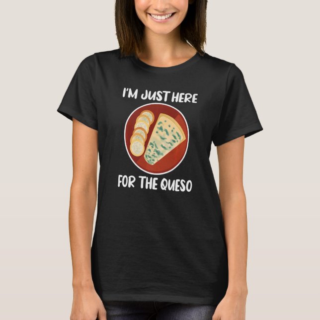 Special Mexican Foodies  I'm Just Here for The Que T-Shirt (Vorderseite)