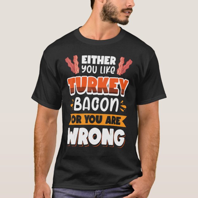 Speck. Entweder man mag Truthahn-Speck oder man ha T-Shirt (Vorderseite)