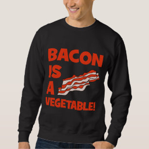 Speck ist ein Gemüse Sweatshirt