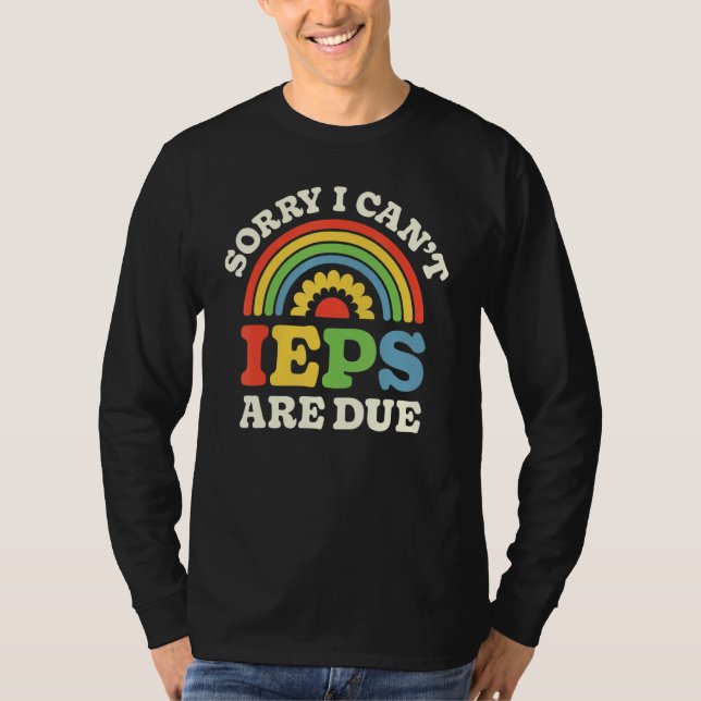 SPED Teacher IEP Sorry I Can't Special Education S T-Shirt (Vorderseite)