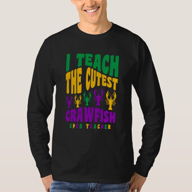 Sped Teacher Mardi Gras I Teach the Cutest Crawfis T-Shirt (Vorderseite)
