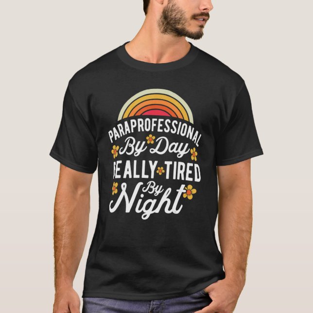 SPED Teacher Paraprofessional By Day Really Tired  T-Shirt (Vorderseite)