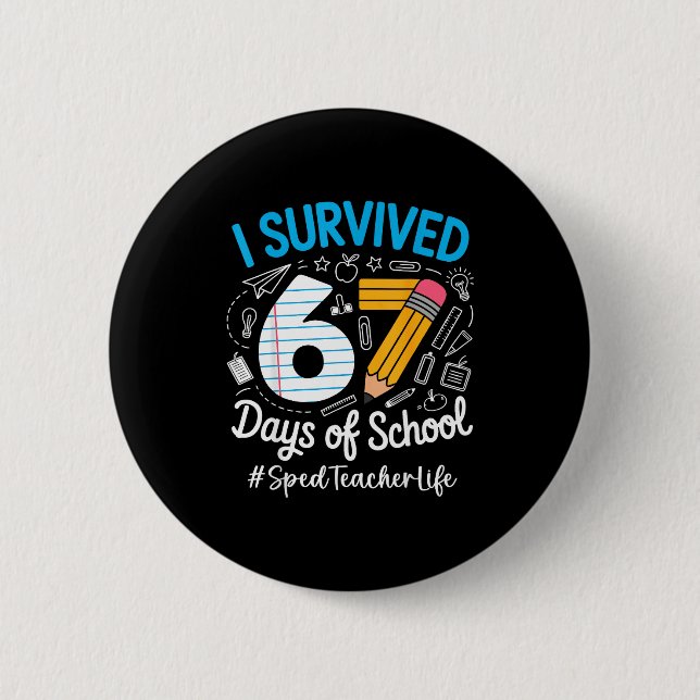 Sped Teacher Survived 67 Days Of School Humor Desi Button (Vorderseite)