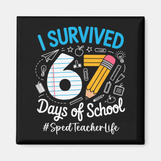 Sped Teacher Survived 67 Days Of School Humor Desi Magnet