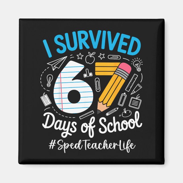 Sped Teacher Survived 67 Days Of School Humor Desi Magnet (Vorne)