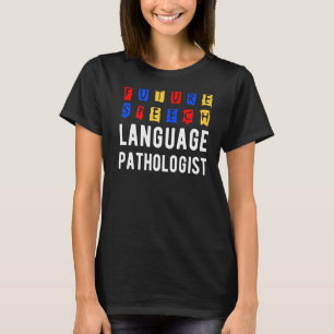 Speech Language Pathologen Therapy Future SLP T-Shirt
