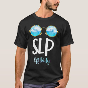 Speech Slp Therapeut Off Duty Summer Vaca T-Shirt