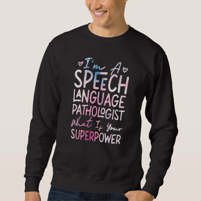 Speech Therapist Therapy Assistant SLP I'm A Speec Sweatshirt (Vorderseite)