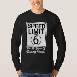 Speed Limit 6 Unterzeichnung Geburtstagsparty 6. G T-Shirt