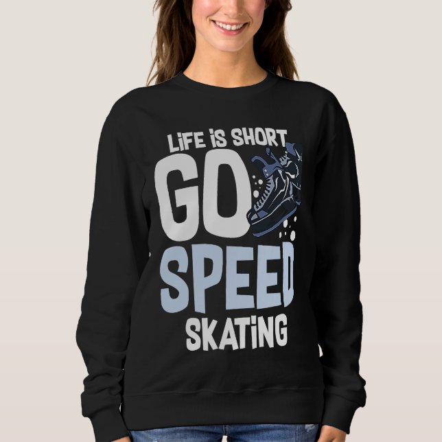 Speed Skating Skates Short Track Skater Workout Tr Sweatshirt (Vorderseite)