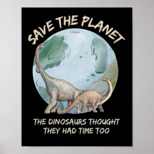 SPEICHERN SIE DEN PLANET, DIE DINOSAUREN DACHTEN,  POSTER