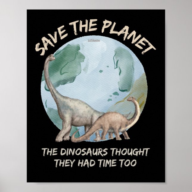 SPEICHERN SIE DEN PLANET, DIE DINOSAUREN DACHTEN,  POSTER (Vorne)