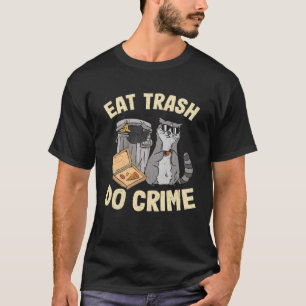 Speisen Sie Trash Do Crime Raccoon 8 T-Shirt