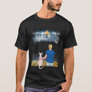 Sphynx-Katze Ich Rede Heute Nur Mit Meiner Katze K T-Shirt