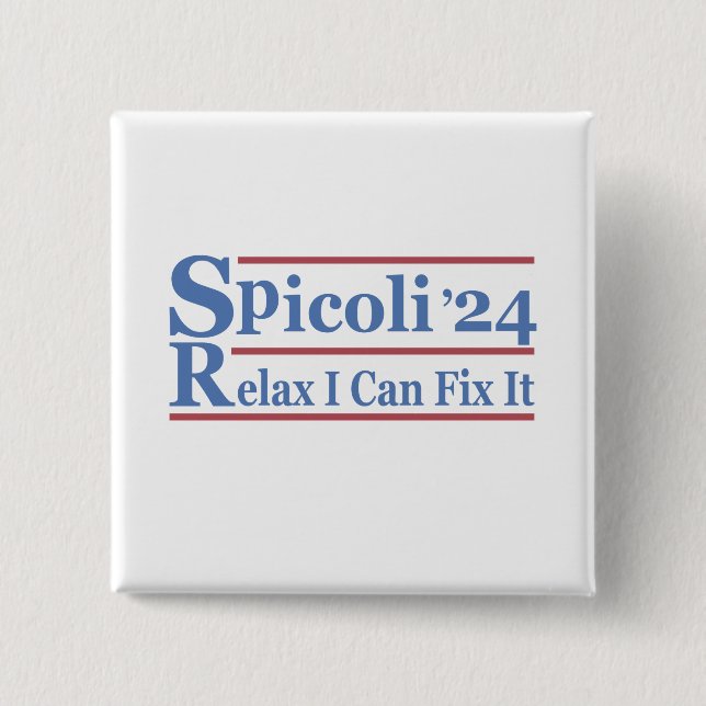 Spicoli 24 Relax I Can Fix Es Funny Election 2024 Button (Vorderseite)