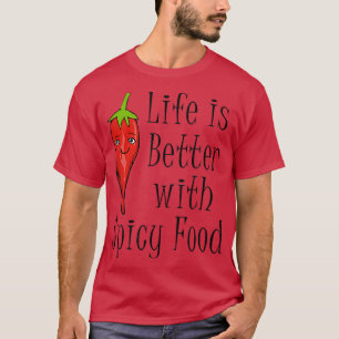 Spicy Food Ironic Saying Pepper Chile T-Shirt