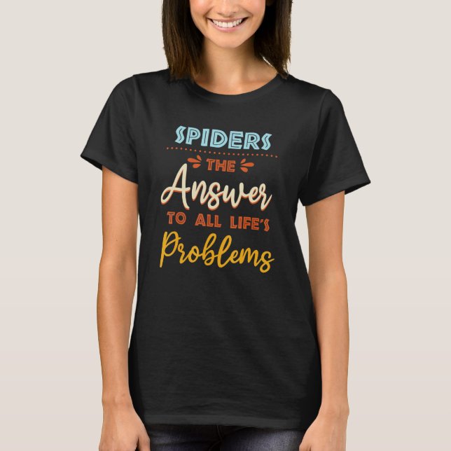 Spiders Answer To All Problems  Animal Meme Humor  T-Shirt (Vorderseite)