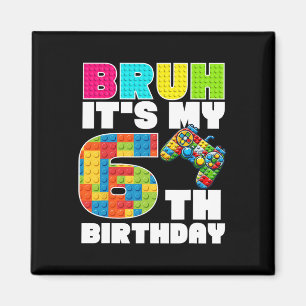 Spiel Bausteine Bruh Ich Habe Meinen 6. Geburtstag Magnet