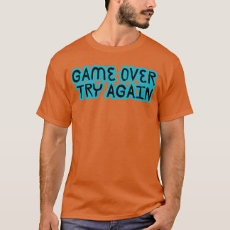 SPIEL BEENDET - VERSUCHE ES NOCHMAL Freund T-Shirt