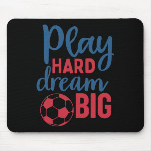 Spiel hart, träume groß Fußballfan-Motivation Fußb Mousepad