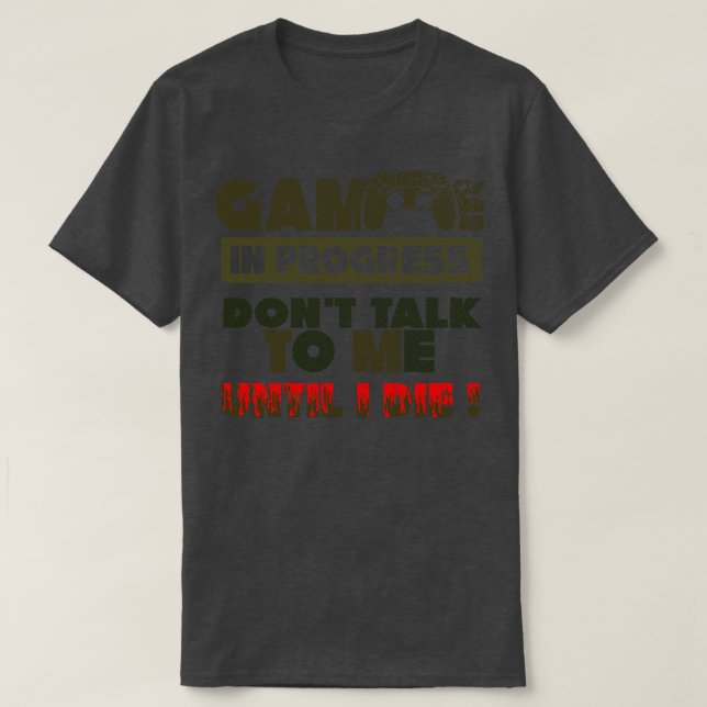 Spiel im Gange nicht mit mir reden, bis ich Gesche T-Shirt (Design vorne)