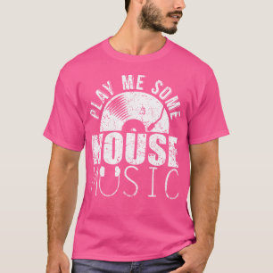 Spiel mir ein paar House-Musik Edm-Liebhaber T-Shirt